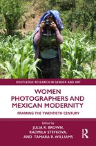 Routledge Research in Gender and Art- Women Photographers and Mexican Modernity