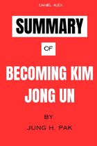 Summary Of Becoming Kim Jong Un