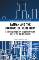 Literary Criticism and Cultural Theory- Batman and the Shadows of Modernity