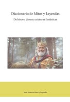 Serie Historia Mitos y Leyendas 1 - Diccionario de Mitos y Leyendas