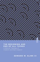 Essential Studies in Biblical Theology - The Beginning and End of All Things