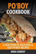 Po’Boy Cookbook: A Selection of Delicious & Easy Po’Boy Recipes