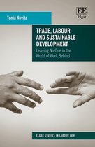 Elgar Studies in Labour Law- Trade, Labour and Sustainable Development