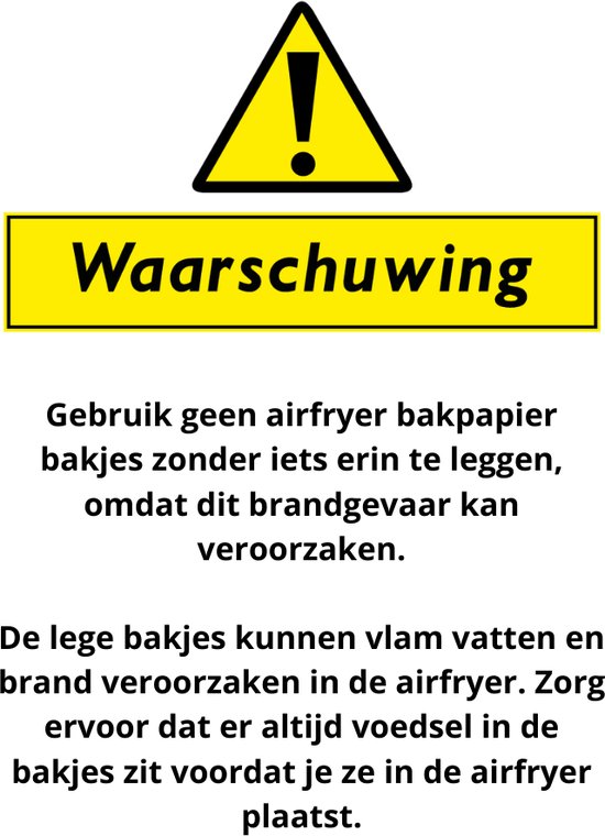 Waarschuwing: gebruik geen lege airfryer bakjes, dit kan brand veroorzaken.