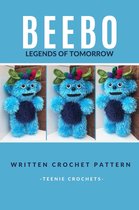 Beebo Legends of Tomorrow - Written Crochet Pattern