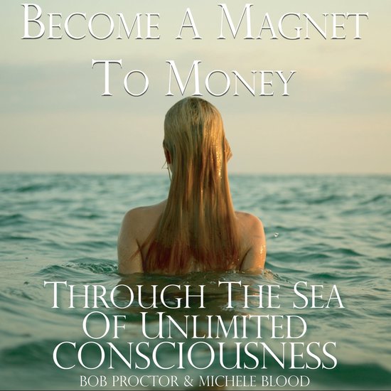 Become A Magnet To Money Through The Sea Of Unlimited Consci ... - cover