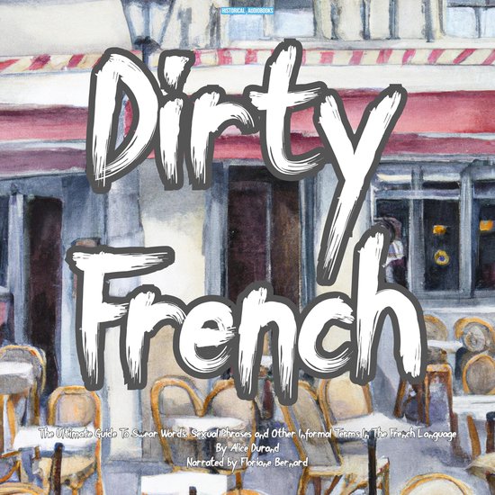 Dirty French - The Ultimate Guide To Swear Words, Sexual Phrases and ...