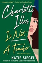 Not a Detective Mysteries- Charlotte Illes Is Not a Teacher