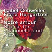 Fiona Hengartner & Isabel Gehweiler - Notre Amor: Pieces For Violoncello And Piano (CD)