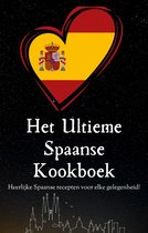 'Het Ultieme Spaanse Kookboek' Spaanse gerechten - Spaanse recepten - Spaans kookboek - Kookboek Spaans - Spaans eten - 80+ recepten