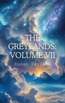 The Greylands - The Greylands: Volume VII