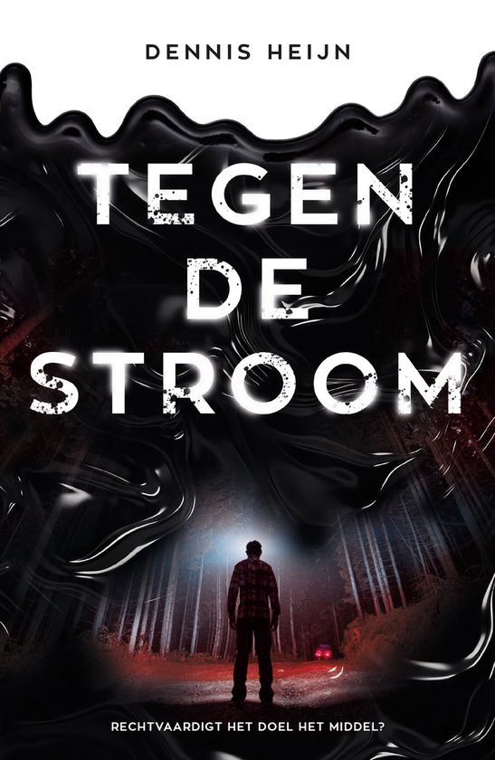 Boekomslag 'Tegen de stroom' met een man die wegloopt van een glanzende, zwarte, vloeibare massa in een bos. De titel is in witte, gloeiende letters.