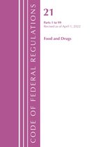 Code of Federal Regulations, Title 21 Food and Drugs- Code of Federal Regulations, Title 21 Food and Drugs 1-99, 2022