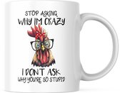 Grappige Mok met tekst: Stop asking why I'm crazy. I don't ask why you're so stupid | Grappige Quote | Funny Quote | Grappige Cadeaus | Grappige mok | Koffiemok | Koffiebeker | Theemok | Theebeker