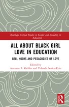 Routledge Critical Studies in Gender and Sexuality in Education- All About Black Girl Love in Education
