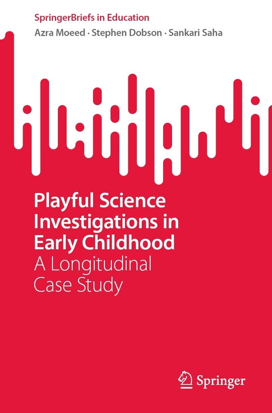 SpringerBriefs in Education - Playful Science Investigations in Early ...