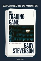 The Trading Game A Confession by Gary Stevenson