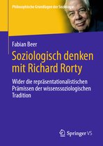 Philosophische Grundlagen der Soziologie- Soziologisch denken mit Richard Rorty