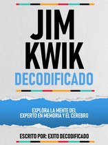 Jim Kwik Decodificado - Explora La Mente Del Experto En Memoria Y El Cerebro