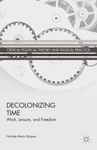 Critical Political Theory and Radical Practice - Decolonizing Time