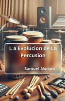 MUSICOS, MUSICA, INSTRUMENTOS MUSICALES, ORQUESTAS, RITMO. 1 - La Evolucion de La Percusion