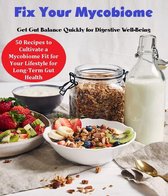 01 1 - Fix Your Mycobiome Get Gut Balance Quickly for Digestive Well-Being 50 Recipes to Cultivate a Mycobiome Fit for Your Lifestyle for Long-Term Gut Health