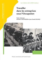 Les Cahiers de la MSHE Ledoux - Travailler dans les entreprises sous l'Occupation
