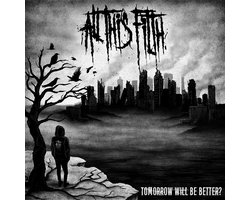 All This Filth - Tomorrow Will Be Better? (CD)