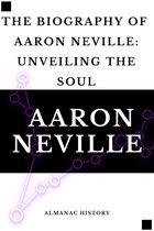 Biographies of Musicians - THE BIOGRAPHY OF AARON NEVILLE