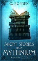 Short Stories From Mythnium 2 - Short Stories From Mythnium: Anthology II