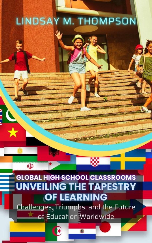 Global High School Classrooms: Unveiling the Tapestry of Learning 
