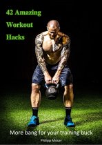 42 Awesome Workout Hacks