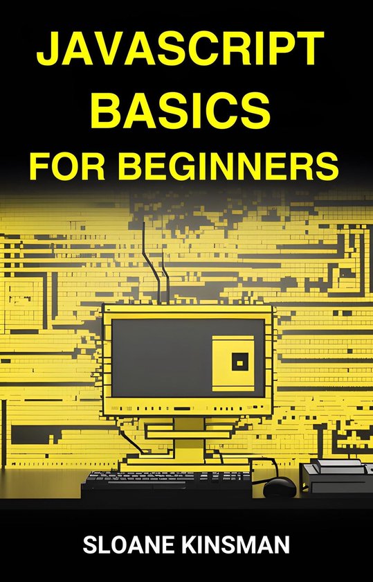 JAVASCRIPT BASICS FOR BEGINNERS (ebook), SLOANE KINSMAN | 9783988317216 ...