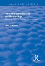Routledge Revivals- Proclaiming the Gospel in a Secular Age
