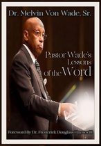 Pastor Wade's Lessons of the Word