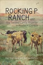 The West- Rocking P Ranch and the Second Cattle Frontier in Western Canada