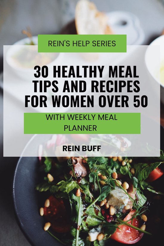 Rein's Help Series - 30 Healthy Meal Tips and Recipes for Women over 50 ...