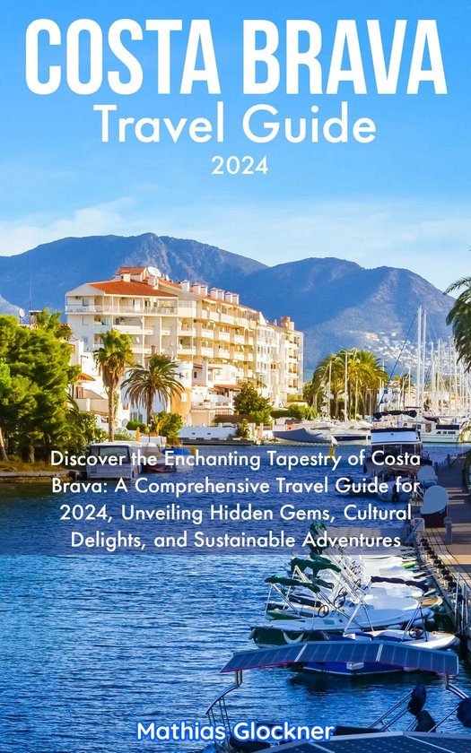 Costa Brava Travel Guide 2024 (ebook), Mathias Glockner | 1230007348556 | Boeken | bol