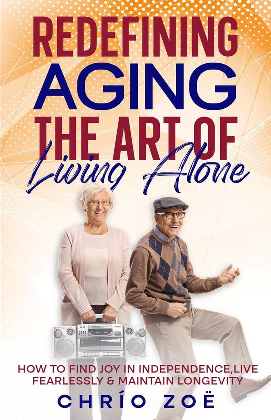 Redefining Aging: The Art of Living Alone - cover
