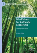 Palgrave Studies in Workplace Spirituality and Fulfillment - Mindfulness for Authentic Leadership