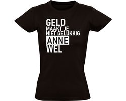 Geld maakt je niet gelukkig, Anne wel Dames T-shirt - geluk- gelukkig - humor - grappig