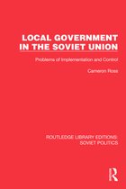 Routledge Library Editions: Soviet Politics- Local Government in the Soviet Union