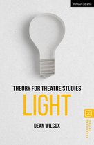 Theory for Theatre Studies- Theory for Theatre Studies: Light