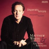 Matthew White, Les Voix Baroques - Scarlatti: Disperato Amore (CD)