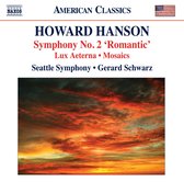 Seattle Symphony, Gerard Schwarz - Hanson: Symphony No. 2/Lux Aeterna/Mosaics (CD)