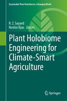 Sustainable Plant Nutrition in a Changing World- Plant Holobiome Engineering for Climate-Smart Agriculture
