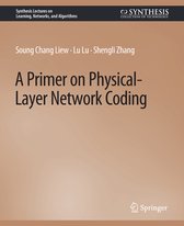 Synthesis Lectures on Learning, Networks, and Algorithms-A Primer on Physical-Layer Network Coding