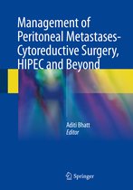 Management of Peritoneal Metastases Cytoreductive Surgery HIPEC and Beyond