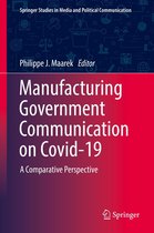 Springer Studies in Media and Political Communication - Manufacturing Government Communication on Covid-19