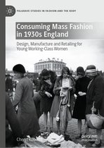 Palgrave Studies in Fashion and the Body - Consuming Mass Fashion in 1930s England